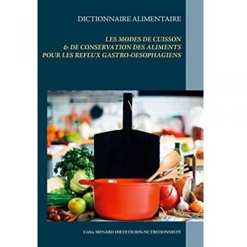 Dictionnaire alimentaire des modes de cuisson et de conservation des aliments pour le traitement diététique des reflux gastro-oesophagiens