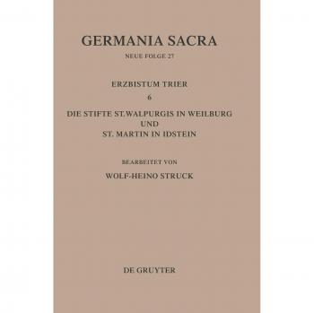 Die Bistümer der Kirchenprovinz Trier. Das Erzbistum Trier 6: Die Stifte St. Walpurgis in Weilburg und St. Martin in Idstein
