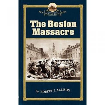 The Boston Massacre, New England Remembers