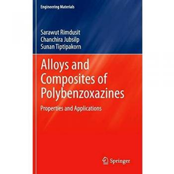 Alloys and Composites of Polybenzoxazines: Properties and Applications