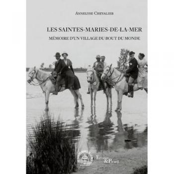 Les Saintes-Maries-de-la-Mer: Mémoire d'un village du bout du monde