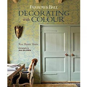 Ros Byam Shaw Farrow & Ball Decorating with Colour
