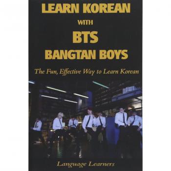 Kang, Mr Peter Learn Korean With Bts (Bangtan Boys): The Fun Effective Way To Learn Korean (Learn Korean With K-Pop, Band 4)