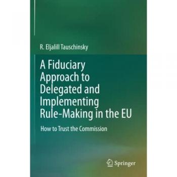 A Fiduciary Approach to Delegated and Implementing Rule-Making in the EU: How to Trust the Commission