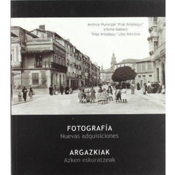 Argazkiak Azken Eskuratzeak = Fotografia Nuevas Adquisiciones