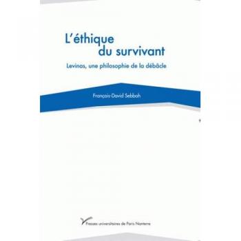 L'éthique du survivant : Levinas, une philosophie de la débacle