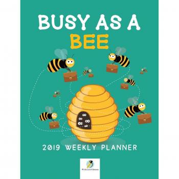 Busy as a Bee 2019 Weekly Planner