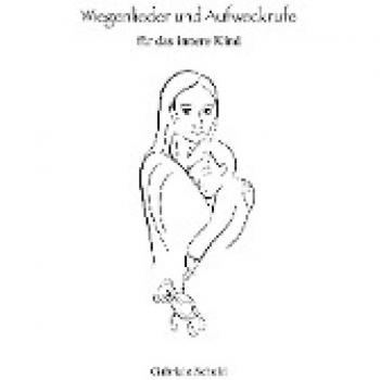 Wiegenlieder und Aufweckrufe für das innere Kind