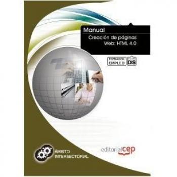 MANUAL CREACIÓN DE PÁGINAS WEB: HTML 4.0. FORMACIÓN PARA EL EMPLEO
