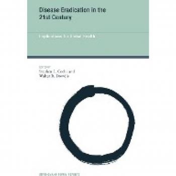 Disease Eradication in the 21st Century: Implications for Global Health (Strüngmann Forum Reports, Band 7)