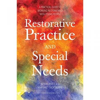 Restorative Practice and Special Needs : A Practical Guide to Working Restoratively with Young People