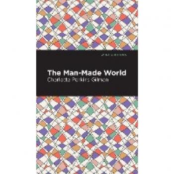 The Man-Made World (Mint Editions (Political and Social Narratives))