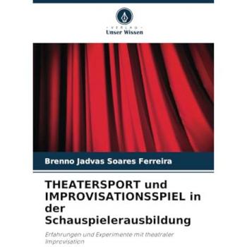 THEATERSPORT und IMPROVISATIONSSPIEL in der Schauspielerausbildung