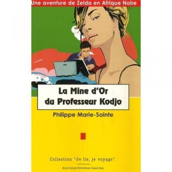 La mine d'or du professeur kodjo : une aventure de zelda en afrique noire