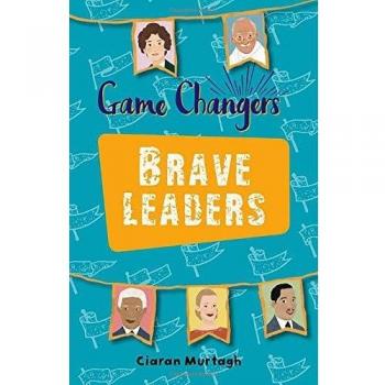 GAME CHANGERS BRAVE LEADERS KS2 LEVEL 4