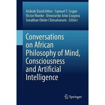 Conversations on African Philosophy of Mind, Consciousness and Artificial Intelligence