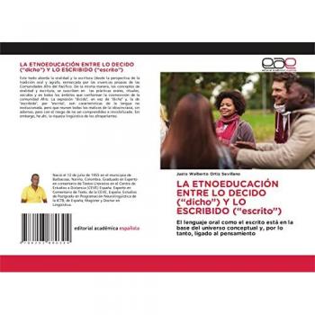 LA ETNOEDUCACIÓN ENTRE LO DECIDO (“dicho”) Y LO ESCRIBIDO (“escrito”): El lenguaje oral como el escrito está en la base del universo conceptual y, por lo tanto, ligado al pensamiento