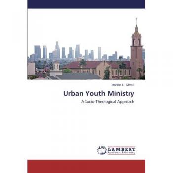 Urban Youth Ministry: A Socio-Theological Approach