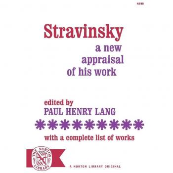 Stravinsky: A New Appraisal of His Work With a Complete List of Works (Norton Library (Paperback))