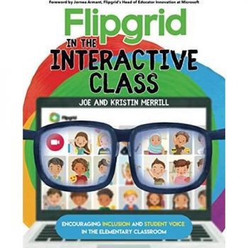 Flipgrid in the InterACTIVE Class: Encouraging Inclusion and Student Voice in the Elementary Classroom