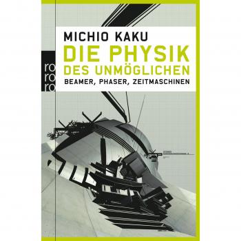 Michio Kaku Die Physik Des Unmöglichen: Beamer, Phaser, Zeitmaschinen