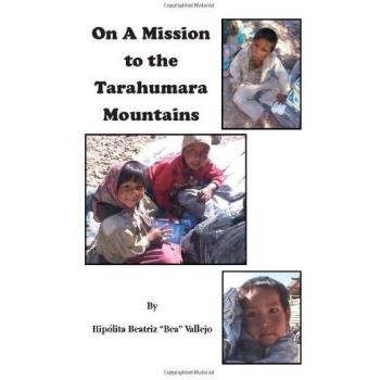 Vallejo, Hipólita Beatriz Bea: On A Mission to the Tarahumara Mountains