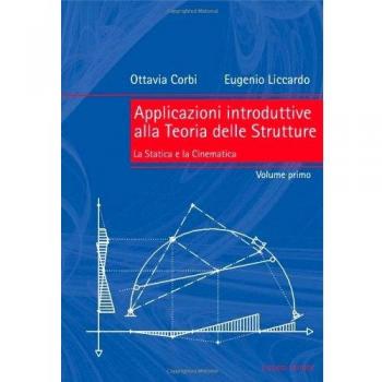 Applicazioni introduttive alla teoria delle strutture. Vol. 1: La statica e la cinematica.