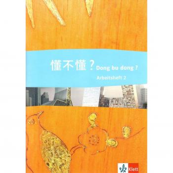 Dong bu dong ? 2. Chinesisch für den schulischen Unterricht: Schülerarbeitsheft mit Audio-CD 2. Lernjahr