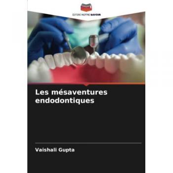 Les mésaventures endodontiques