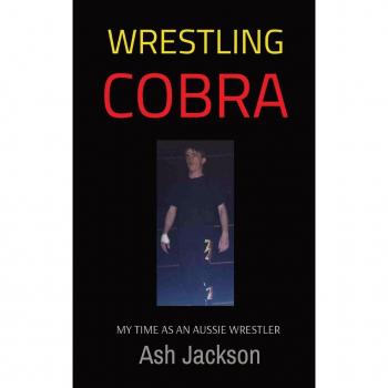 WRESTLING COBRA: MY TIME AS AN AUSSIE WRESTLER