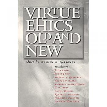 Virtue Ethics, Old And New