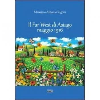 Il Far West di Asiago maggio 1916