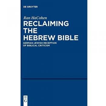 Reclaiming the Hebrew Bible: German-Jewish Reception of Biblical Criticism (Studia Judaica, 56, Band 56)