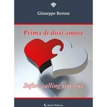 Prima di dirti amore. Before calling you love Giuseppe Berton