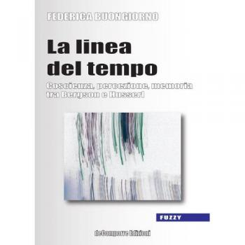 La linea del tempo. Coscienza, percezione, memoria tra Bergson e Husserl