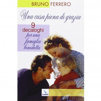 Una casa piena di grazia. Nove decaloghi per una famiglia benedetta