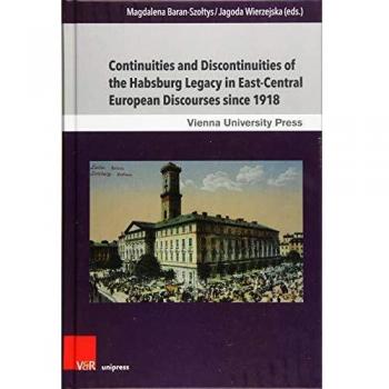 Continuities and Discontinuities of the Habsburg Legacy in East-Central European Discourses since 1918