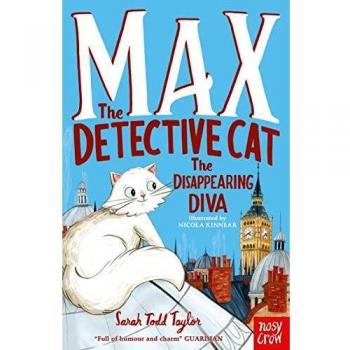 Sarah Todd Taylor Max the Detective Cat: The Disappearing Diva