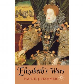 Elizabeth's Wars: War, Government and Society in Tudor England, 1544-1604