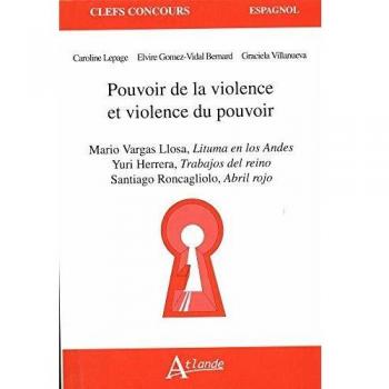 Pouvoir de la violence et violence du pouvoir : Mario Vargas Llosa, Lituma en los Andes ; Yuri Herrera, Trabajos del reino ; Santiago Roncagliolo, Abril rojo