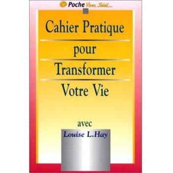 Cahier pratique de Transformer votre vie (Poches (Vivez S)