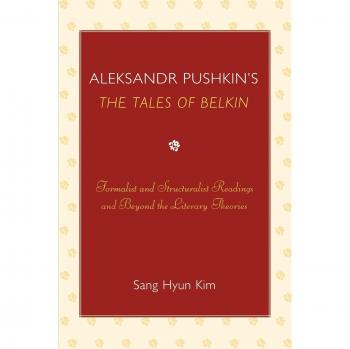 Aleksandr Pushkin's 'The Tales of Belkin': Formalist and Structuralist Readings and Beyond the Literary Theories