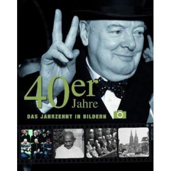 Die 40er Jahre: Das Jahrzehnt in Bildern