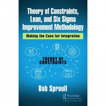 Theory of Constraints Lean and Six Sigma Improvement Methodology