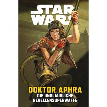 Simon Spurrier Star Wars Comics: Doktor Aphra Vi: Die Unglaubliche Rebellensuperwaffe