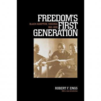Fordham University Press Freedom's First Generation: Black Hampton, Virginia, 1861-1890