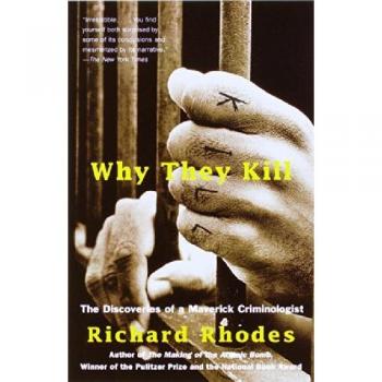 Why They Kill: The Discoveries of a Maverick Criminologist