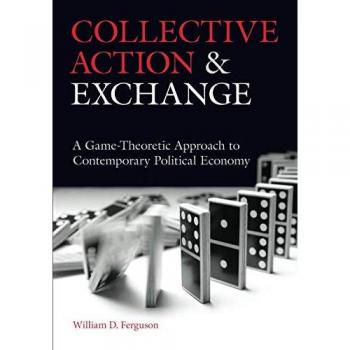 Collective Action and Exchange by William D. Ferguson