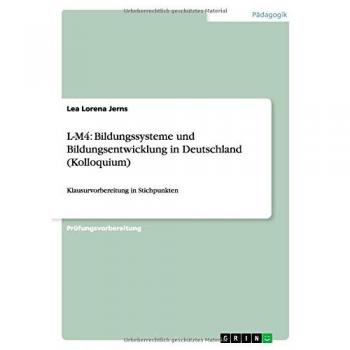 L-M4: Bildungssysteme und Bildungsentwicklung in Deutschland (Kolloquium): Klausurvorbereitung in Stichpunkten