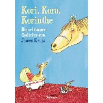Kori, Kora, Korinthe: Die schönsten Gedichte von James Krüss